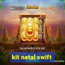 kit natal swift